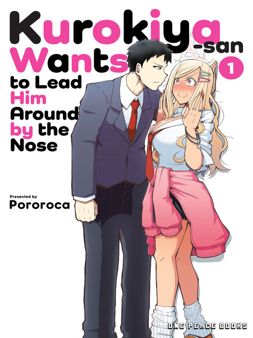 Cover image for Kurokiya-san Wants to Lead Him Around by the Nose Volume 1